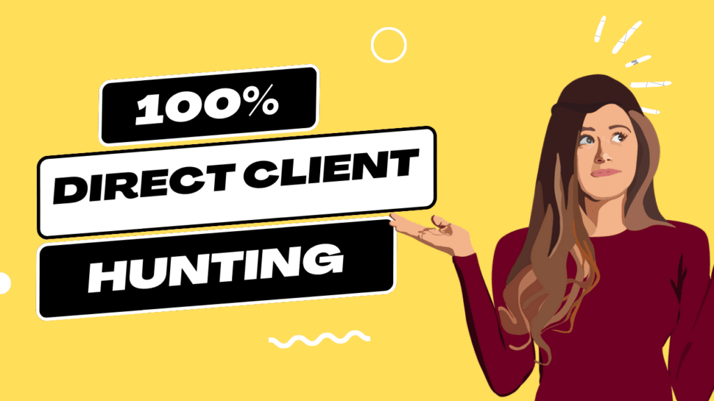 The Ultimate Guide to Direct Client Hunting: 100% Proven Strategies